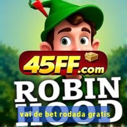 vai de bet rodada gratis
